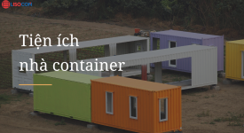 Những tiện ích đặc biệt của nhà container mà ít người biết đến